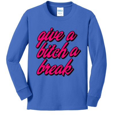 Please Give A Bitch A Break Me Funny Always Tired Sassy Fun Great Gift Kids Long Sleeve Shirt