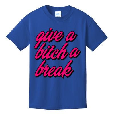 Please Give A Bitch A Break Me Funny Always Tired Sassy Fun Great Gift Kids T-Shirt