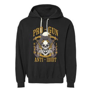 Pro Gun Anti Idiot Fathers Day Gun Lover Garment-Dyed Fleece Hoodie