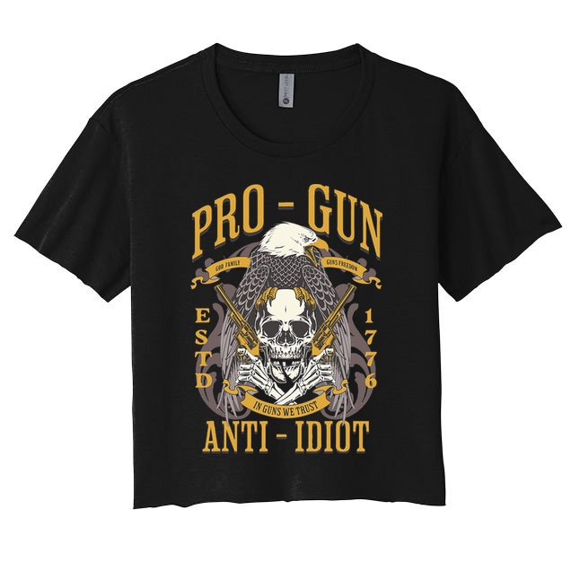 Pro Gun Anti Idiot Fathers Day Gun Lover Crop Top
