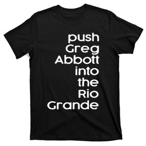 Push Greg Abbott Into The Rio Grande T-Shirt