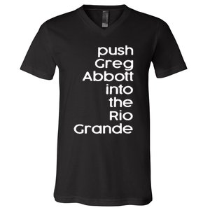 Push Greg Abbott Into The Rio Grande V-Neck T-Shirt