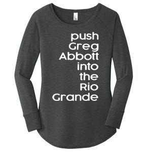 Push Greg Abbott Into The Rio Grande Women's Perfect Tri Tunic Long Sleeve Shirt