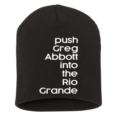 Push Greg Abbott Into The Rio Grande Short Acrylic Beanie