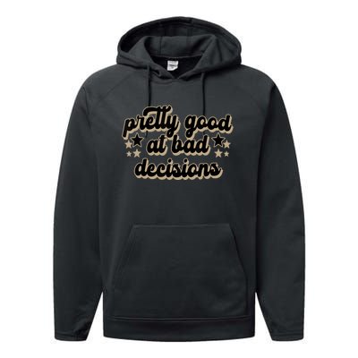 Pretty Good At Bad Decision Performance Fleece Hoodie