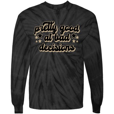 Pretty Good At Bad Decision Tie-Dye Long Sleeve Shirt