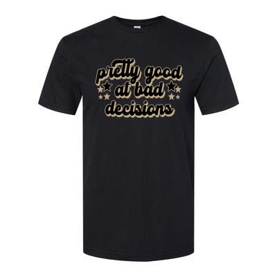 Pretty Good At Bad Decision Softstyle CVC T-Shirt