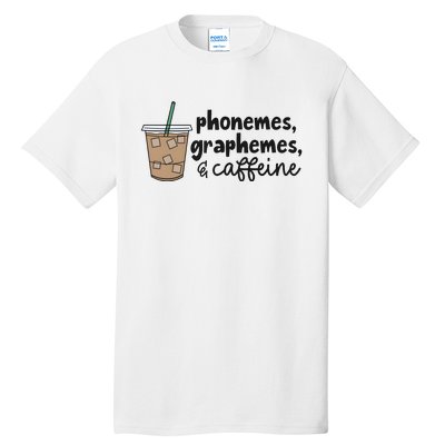 Phonemes Graphemes And Caffeine Tall T-Shirt