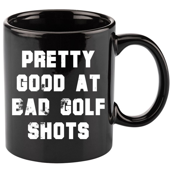 Pretty Good At Bad Golf Shots 11oz C Handle Ceramic Mug
