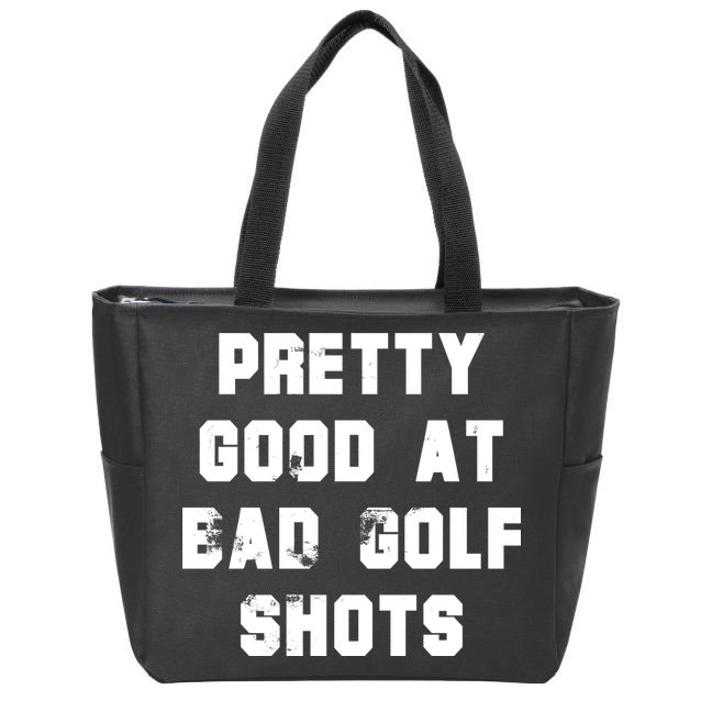 Pretty Good At Bad Golf Shots Zip Tote Bag