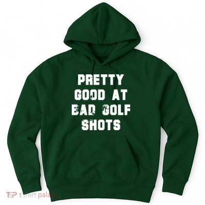 Pretty Good At Bad Golf Shots Hoodie
