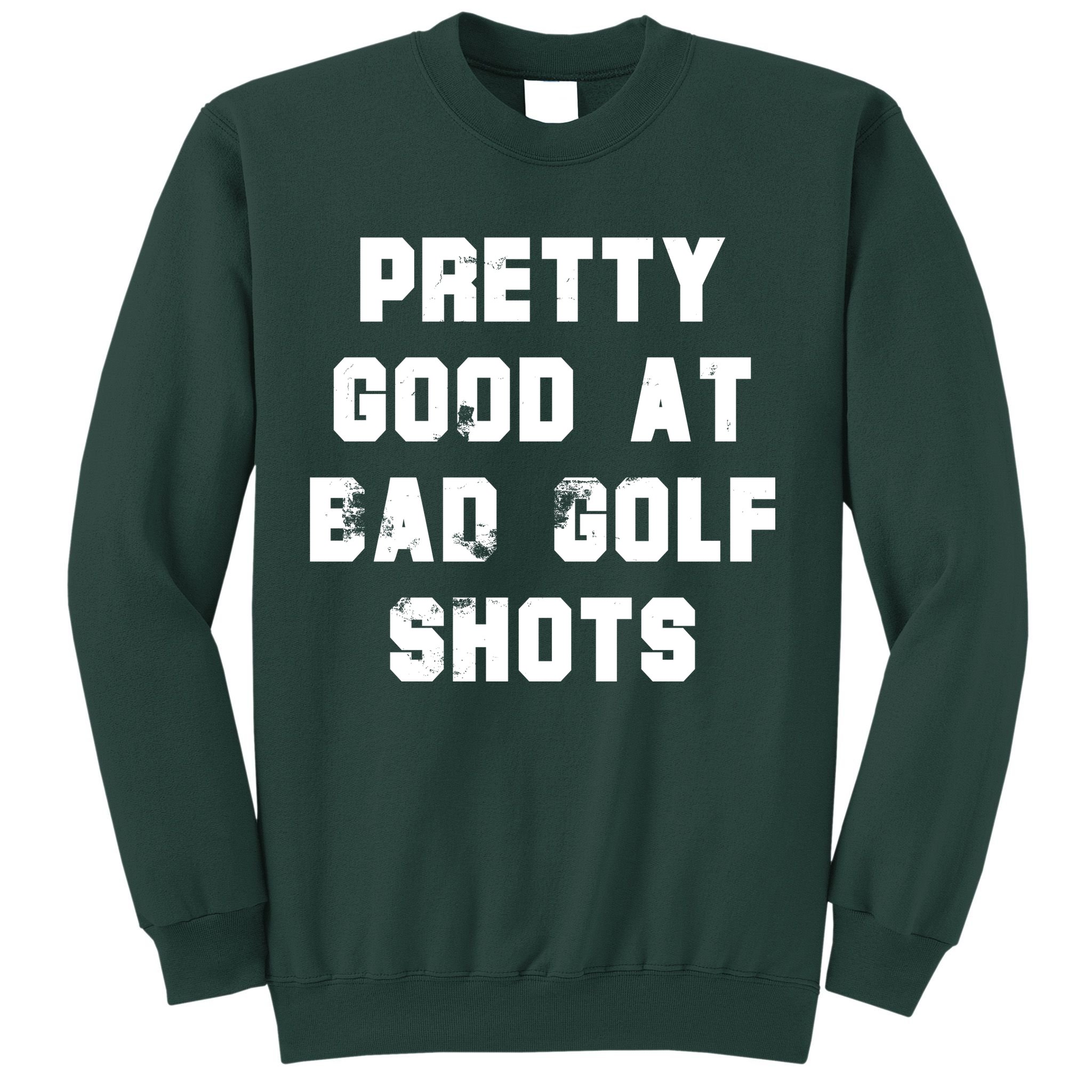 Pretty Good At Bad Golf Shots Sweatshirt