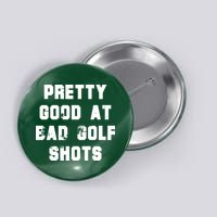 Pretty Good At Bad Golf Shots Button