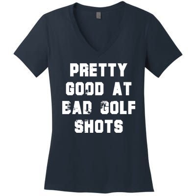 Pretty Good At Bad Golf Shots Women's V-Neck T-Shirt