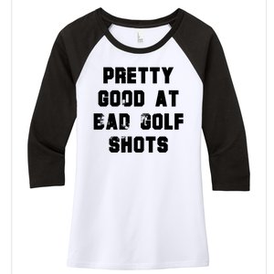 Pretty Good At Bad Golf Shots Women's Tri-Blend 3/4-Sleeve Raglan Shirt