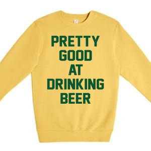 Pretty Good At Drinking Beer Festive Party Premium Crewneck Sweatshirt