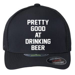 Pretty Good At Drinking Beer Festive Party Flexfit Unipanel Trucker Cap