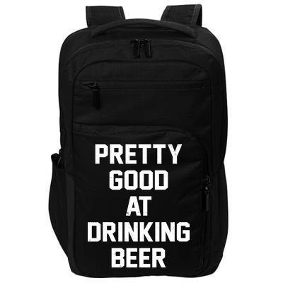 Pretty Good At Drinking Beer Festive Party Impact Tech Backpack