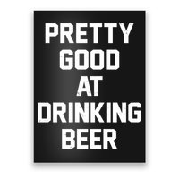 Pretty Good At Drinking Beer Festive Party Poster