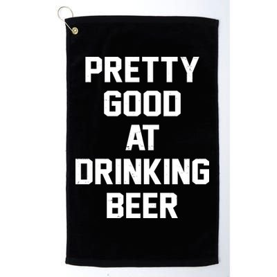 Pretty Good At Drinking Beer Festive Party Golf Towel