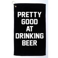 Pretty Good At Drinking Beer Festive Party Golf Towel