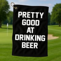 Pretty Good At Drinking Beer Festive Party Golf Towel