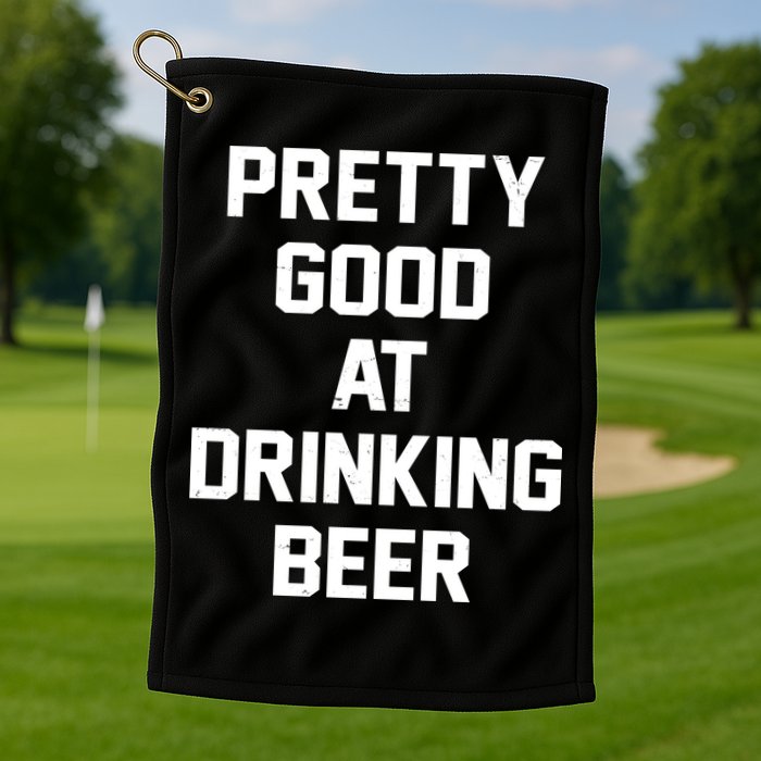 Pretty Good At Drinking Beer Festive Party Golf Towel