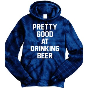 Pretty Good At Drinking Beer Festive Party Tie Dye Hoodie