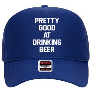 Pretty Good At Drinking Beer Festive Party High Crown Mesh Back Trucker Hat