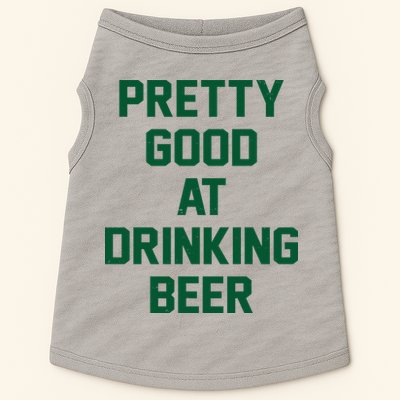 Pretty Good At Drinking Beer Festive Party Doggie Tank