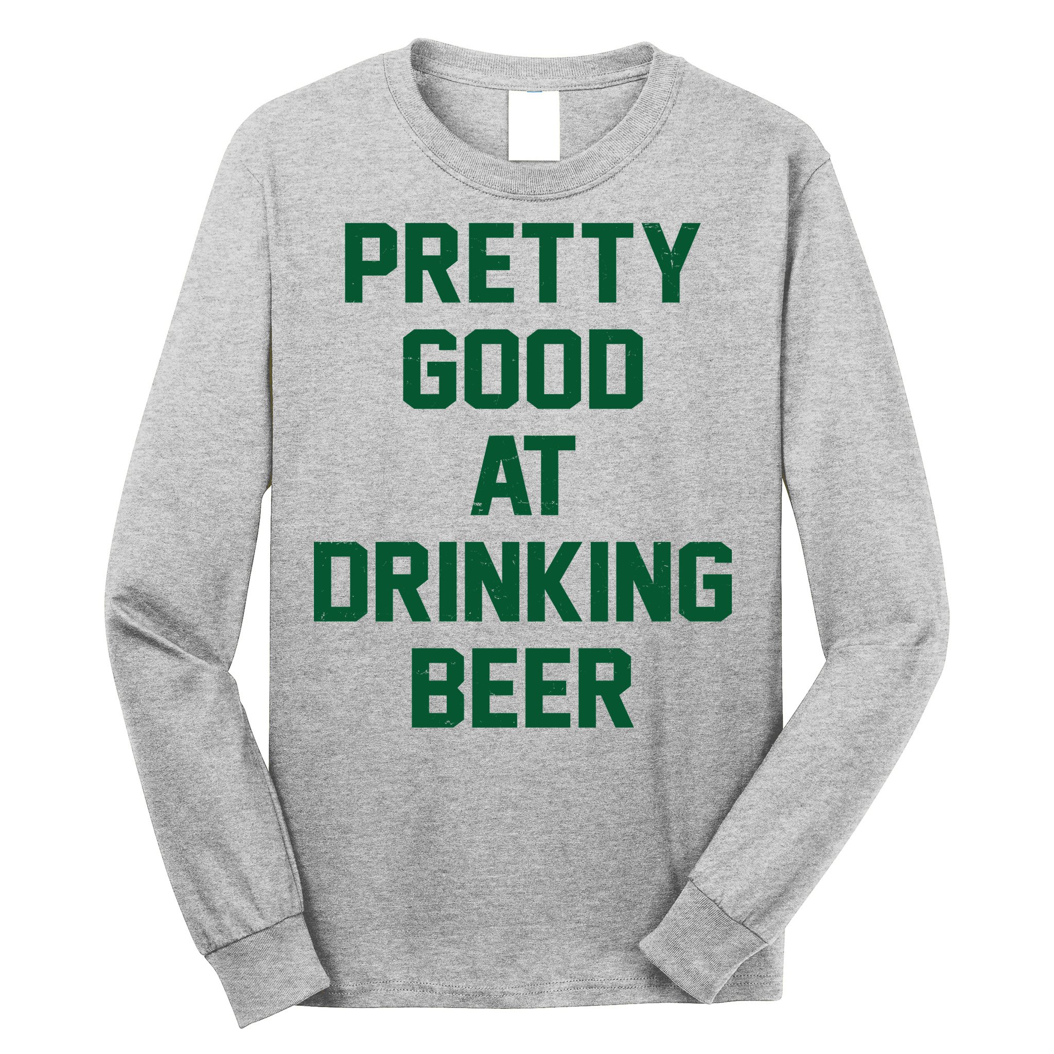 Pretty Good At Drinking Beer Festive Party Long Sleeve Shirt