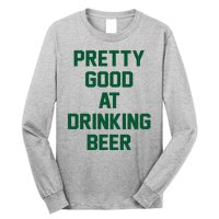 Pretty Good At Drinking Beer Festive Party Long Sleeve Shirt