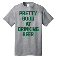 Pretty Good At Drinking Beer Festive Party Tall T-Shirt