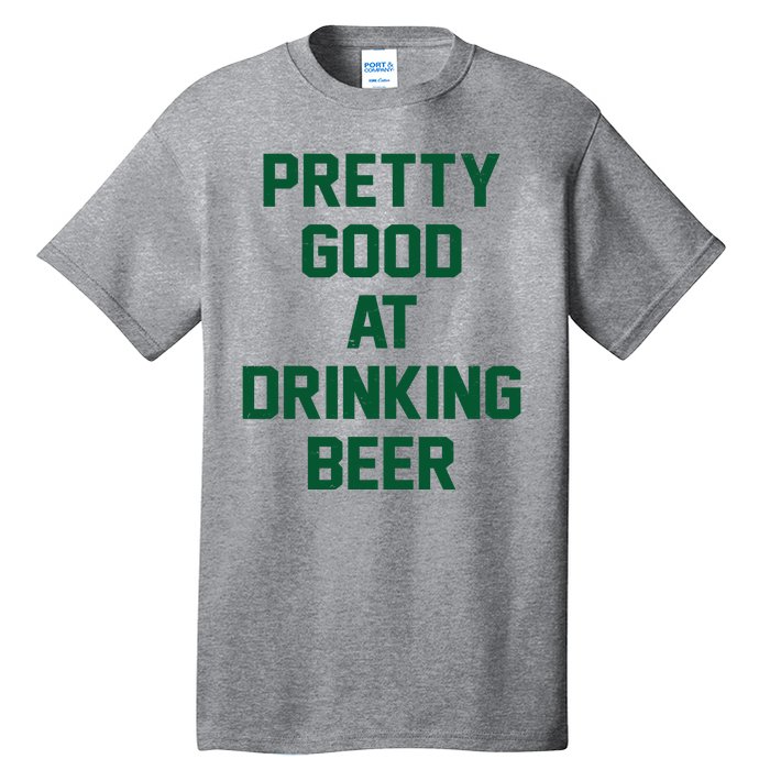 Pretty Good At Drinking Beer Festive Party Tall T-Shirt