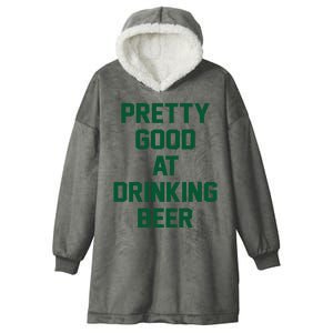 Pretty Good At Drinking Beer Festive Party Hooded Wearable Blanket