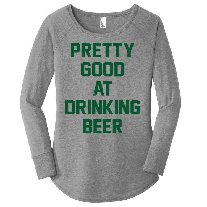 Pretty Good At Drinking Beer Festive Party Women's Perfect Tri Tunic Long Sleeve Shirt