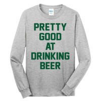 Pretty Good At Drinking Beer Festive Party Tall Long Sleeve T-Shirt