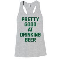 Pretty Good At Drinking Beer Festive Party Women's Racerback Tank