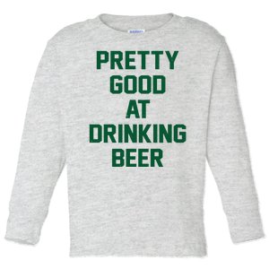 Pretty Good At Drinking Beer Festive Party Toddler Long Sleeve Shirt