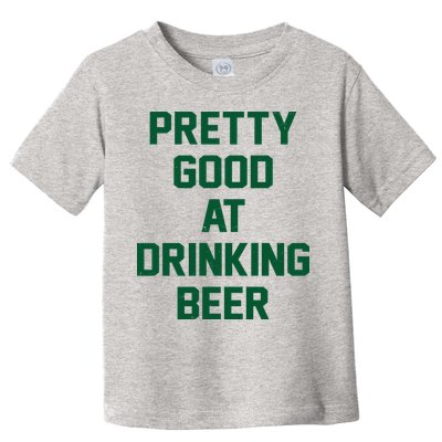 Pretty Good At Drinking Beer Festive Party Toddler T-Shirt