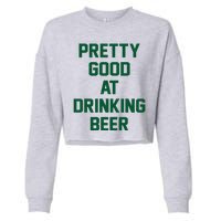 Pretty Good At Drinking Beer Festive Party Cropped Pullover Crew