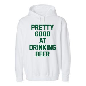 Pretty Good At Drinking Beer Festive Party Garment-Dyed Fleece Hoodie