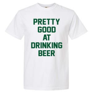 Pretty Good At Drinking Beer Festive Party Garment-Dyed Heavyweight T-Shirt