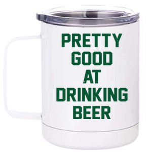 Pretty Good At Drinking Beer Festive Party 12 oz Stainless Steel Tumbler Cup