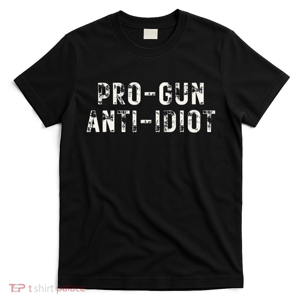 Pro Gun Anti Idiot T-Shirt