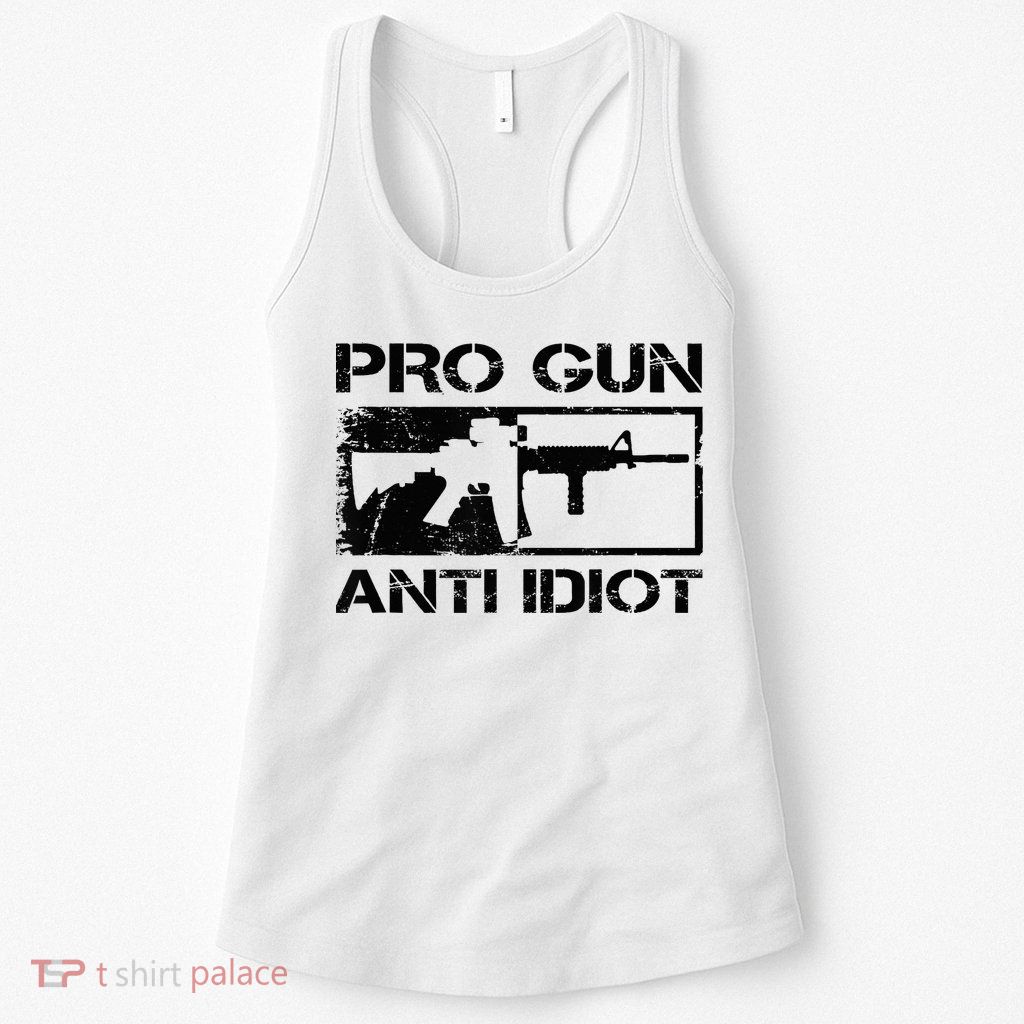 Pro Gun Anti Idiot 2nd Amendment Ar15 Rifle Gun Rights Womens Tank Top