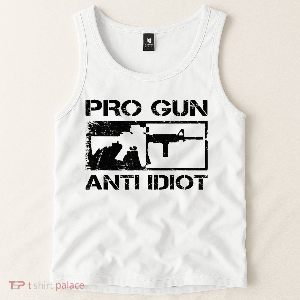Pro Gun Anti Idiot 2nd Amendment Ar15 Rifle Gun Rights Tank Top