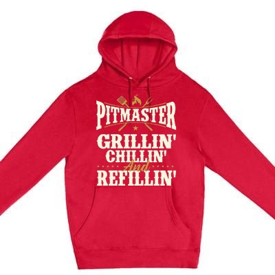 Pitmaster Grillin Chillin And Refillin BBQ Smoker Grilling Premium Pullover Hoodie