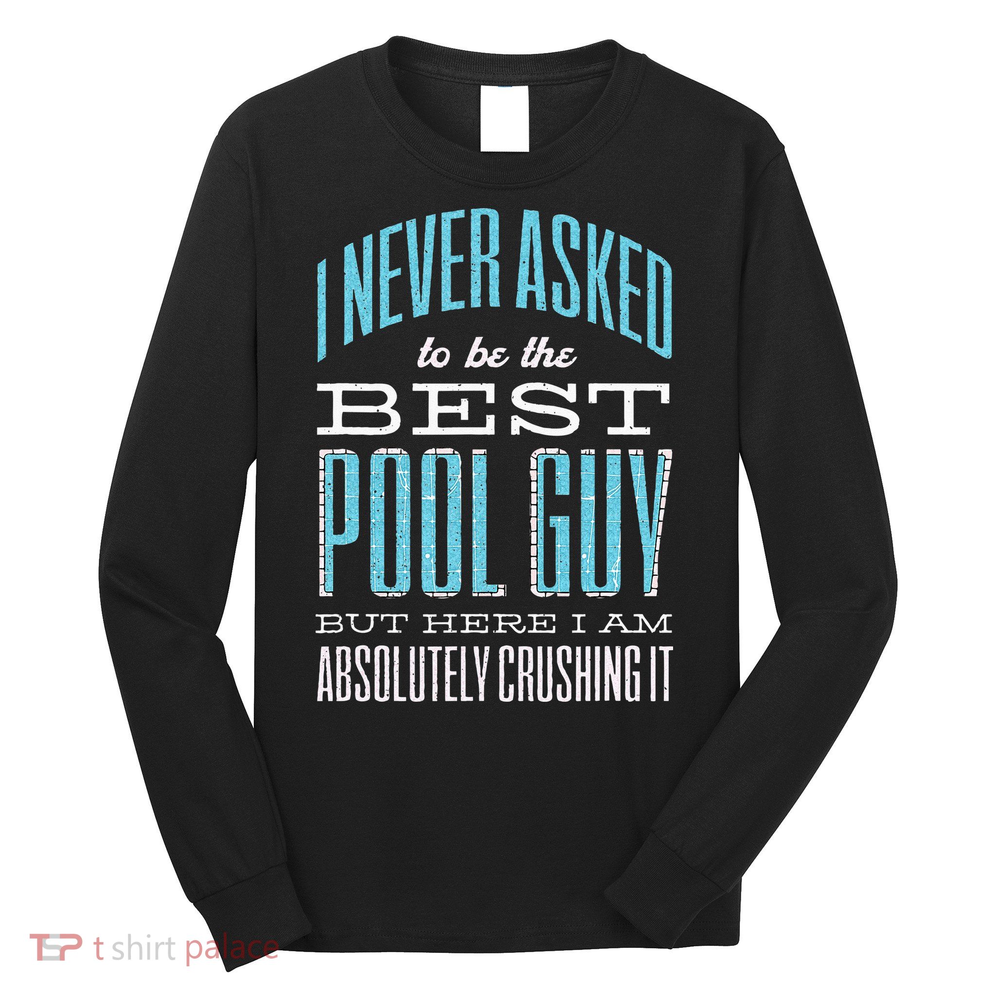 Pool Guy Cleaner Pool Service Long Sleeve Shirt