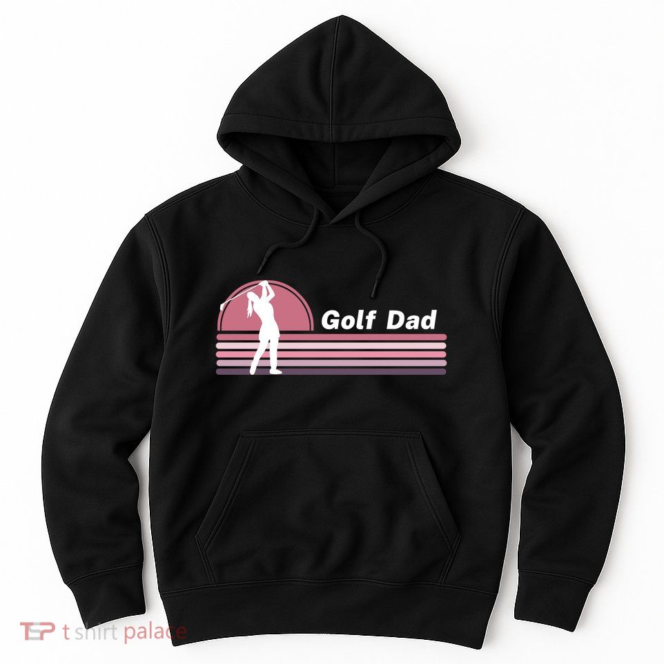 Proud Golf Dad Golf Lover Golf Player Golfing Funny Golf Hole In One Hoodie